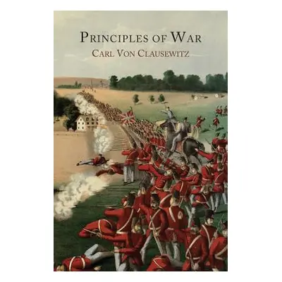 "Principles of War" - "" ("Clausewitz Carl Von")(Paperback)