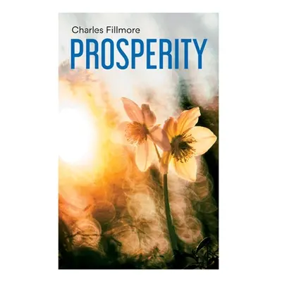 "Prosperity: God Has Provided Prosperity for Every Home" - "" ("Fillmore Charles")(Paperback)