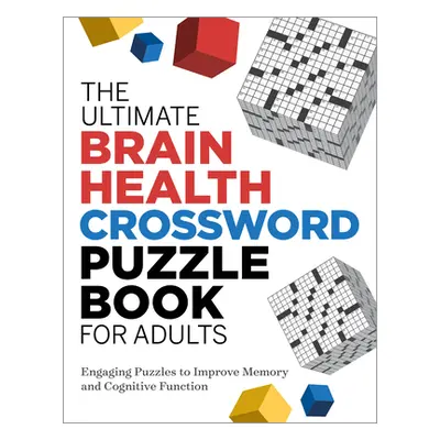 "The Ultimate Brain Health Crossword Puzzle Book for Adults: Engaging Puzzles to Improve Memory 