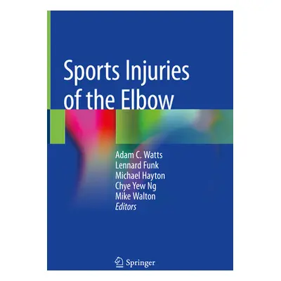 "Sports Injuries of the Elbow" - "" ("Watts Adam C.")(Pevná vazba)