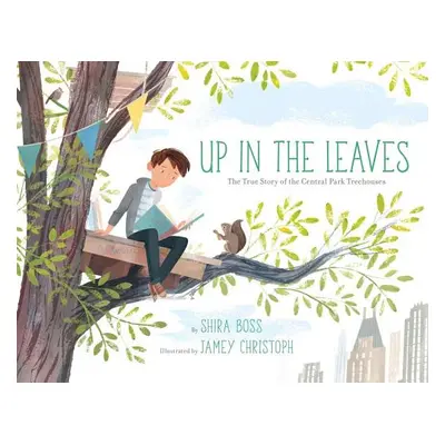 "Up in the Leaves: The True Story of the Central Park Treehouses" - "" ("Boss Shira")(Pevná vazb