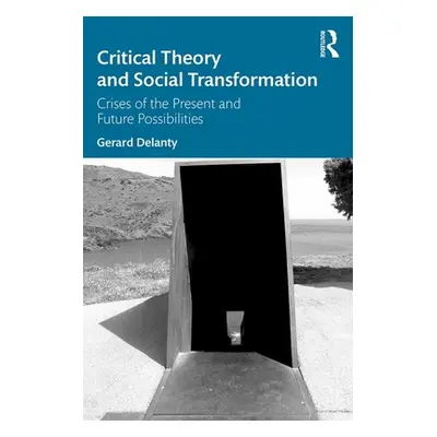 "Critical Theory and Social Transformation: Crises of the Present and Future Possibilities" - ""