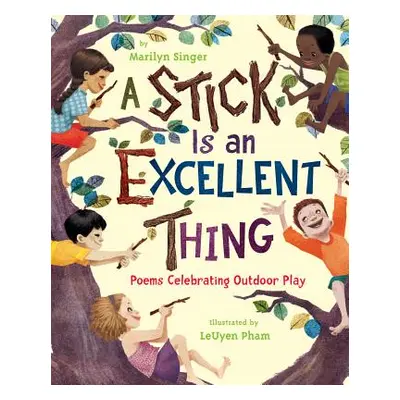 "A Stick Is an Excellent Thing: Poems Celebrating Outdoor Play" - "" ("Singer Marilyn")(Pevná va