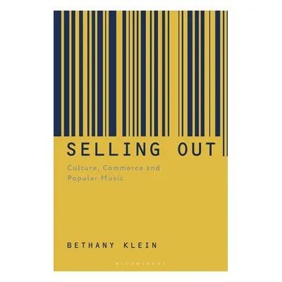 "Selling Out: Culture, Commerce and Popular Music" - "" ("Klein Bethany")(Paperback)