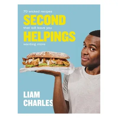 "Liam Charles Second Helpings: 70 Wicked Recipes That Will Leave You Wanting More" - "" ("Charle