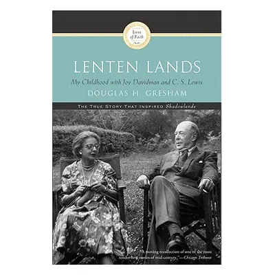 "Lenten Lands: My Childhood with Joy Davidman and C.S. Lewis" - "" ("Gresham Douglas H.")(Paperb