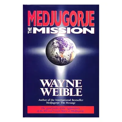 "Medjugorje: The Mission" - "" ("Weible Wayne")(Paperback)