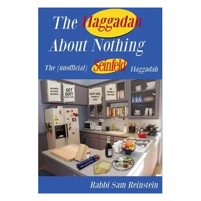 "The Haggadah About Nothing: The (Unofficial) Seinfeld Haggadah" - "" ("Reinstein Rabbi Sam")(Pa