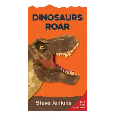 "Dinosaurs Roar: Lift-The-Flap and Discover" - "" ("Jenkins Steve")(Board Books)