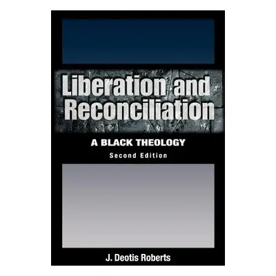 "Liberation and Reconciliation" - "" ("Roberts J. Deotis")(Paperback)