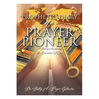 "Prophetic Diary of a Prayer Pioneer" - "" ("Pryor-Gilmore Betty A.")(Paperback)