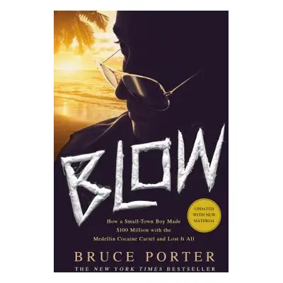 "Blow: How a Small-Town Boy Made $100 Million with the Medelln Cocaine Cartel and Lost It All" -