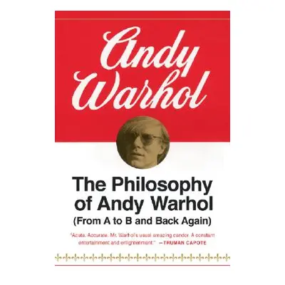 "The Philosophy of Andy Warhol: From A to B and Back Again" - "" ("Warhol Andy")(Paperback)