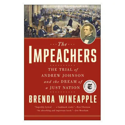 "The Impeachers: The Trial of Andrew Johnson and the Dream of a Just Nation" - "" ("Wineapple Br