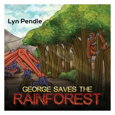 "George Saves the Rainforest" - "" ("Pendle Lyn")(Paperback)