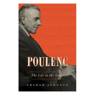 "Poulenc: The Life in the Songs" - "" ("Johnson Graham")(Pevná vazba)