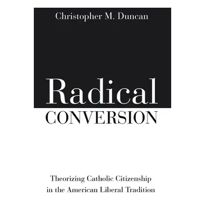 "Radical Conversion" - "" ("Duncan Christopher M.")(Paperback)