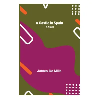 "A Castle In Spain; A Novel" - "" ("De Mille James")(Paperback)