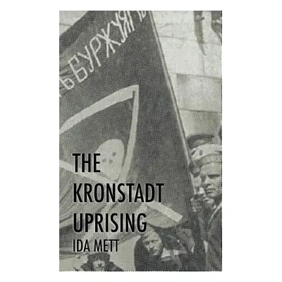 "The Kronstadt Uprising" - "" ("Mett Ida")(Paperback)