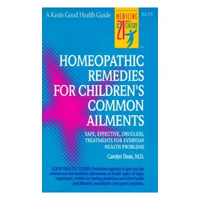 "Homeopathic Remedies for 100 Children's Common Ailments" - "" ("Dean Carolyn")(Spiral)