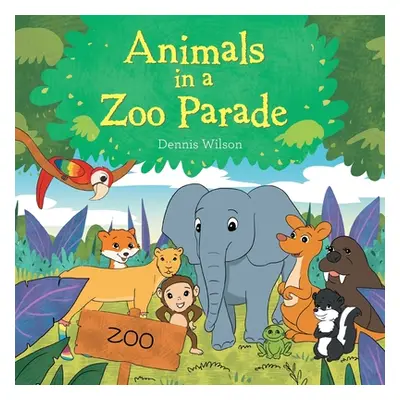 "Animals in a Zoo Parade" - "" ("Wilson Dennis")(Paperback)