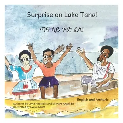 "Surprise on Lake Tana: An Ethiopian Adventure in Amharic and English" - "" ("Angelidis Leyla")(