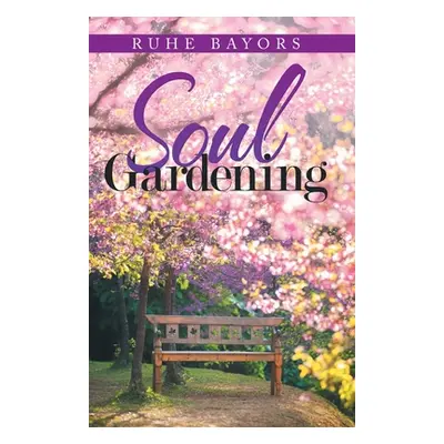 "Soul Gardening" - "" ("Bayors Ruhe")(Paperback)