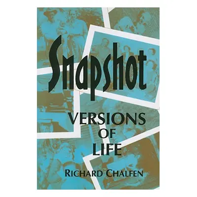 "Snapshot Versions of Life" - "" ("Chalfen Richard")(Paperback)