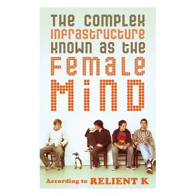 "The Complex Infrastructure Known as the Female Mind: According to Relient K" - "" ("Relient K")