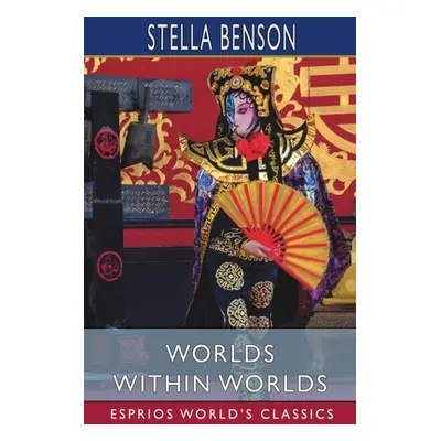 "Worlds Within Worlds (Esprios Classics)" - "" ("Benson Stella")(Paperback)