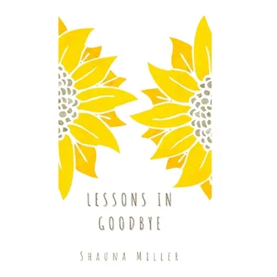 "Lessons in Goodbye" - "" ("Miller Shauna")(Paperback)