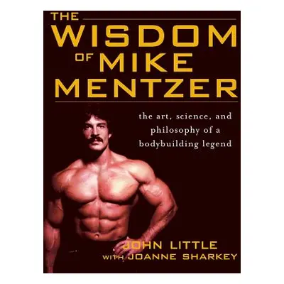 "Wisdom of Mike Mentzer" - "" ("Little John")(Pevná vazba)