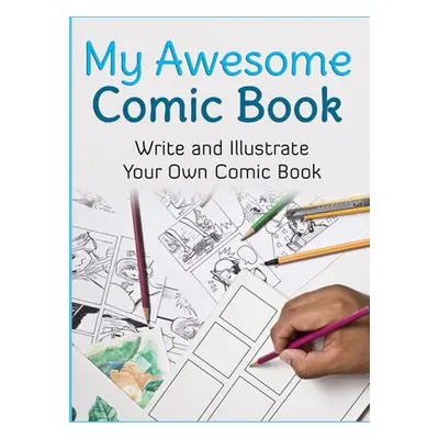 "My Awesome Comic Book: Write and Illustrate Your Own Comic Book" - "" ("Book Creator Awesome Co