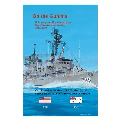 "On the Gunline: U.S. Navy and Royal Australian Navy Warships Off Vietnam, 1965-1973" - "" ("Bru