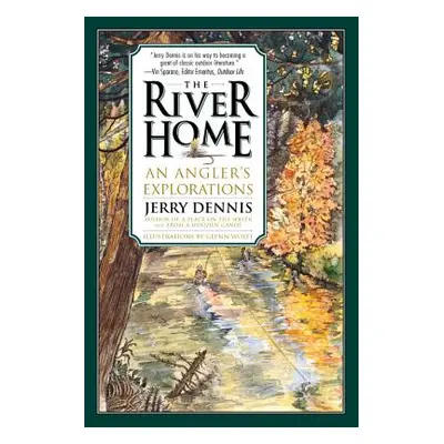 "The River Home: An Angler's Explorations" - "" ("Dennis Jerry")(Paperback)