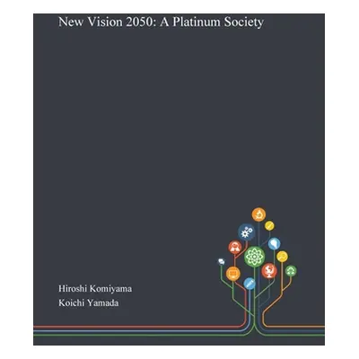 "New Vision 2050: A Platinum Society" - "" ("Hiroshi Komiyama")(Paperback)