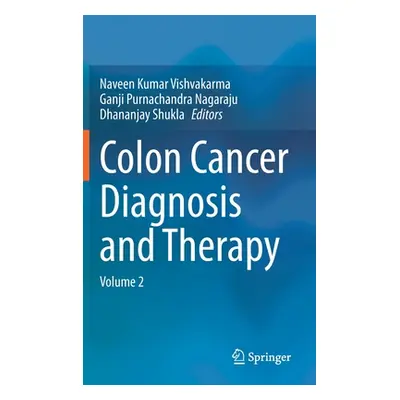 "Colon Cancer Diagnosis and Therapy: Volume 2" - "" ("Vishvakarma Naveen Kumar")(Pevná vazba)