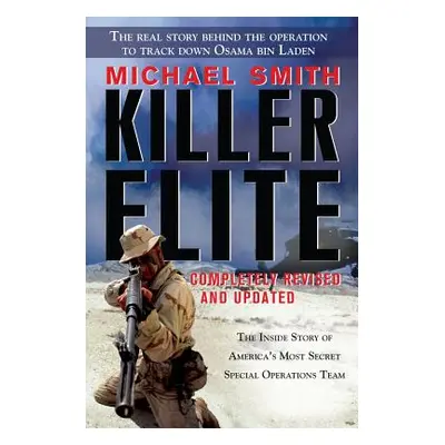 "Killer Elite: Completely Revised and Updated: The Inside Story of America's Most Secret Special