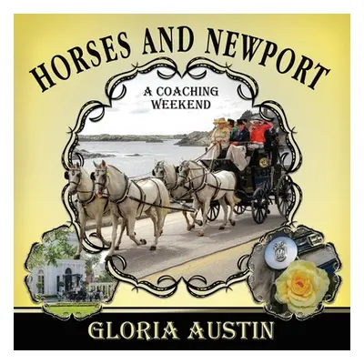 "Horses and Newport: A Coaching Weekend - 2018" - "" ("Austin Gloria")(Paperback)