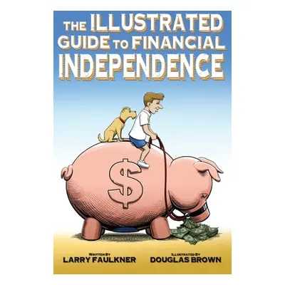 "The Illustrated Guide to Financial Independence" - "" ("Brown Douglas")(Paperback)