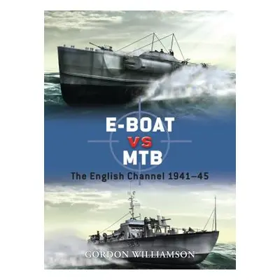 "E-Boat Vs MTB: The English Channel 1941-45" - "" ("Williamson Gordon")(Paperback)