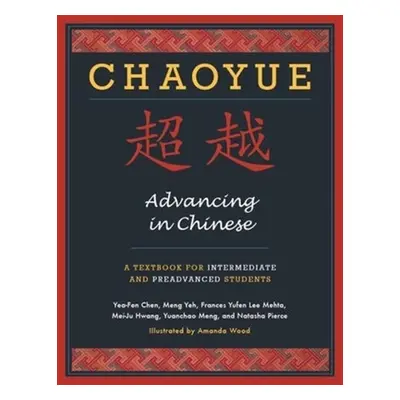 "Chaoyue: Advancing in Chinese: A Textbook for Intermediate & Preadvanced Students [With CD (Aud