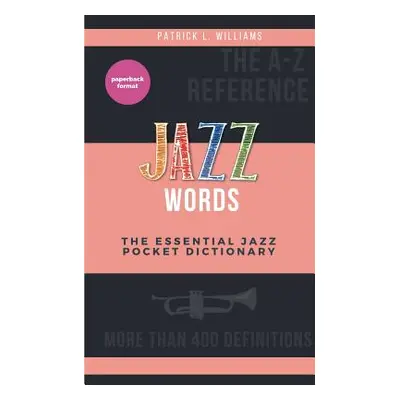 "Jazz words: The essential jazz pocket dictionary" - "" ("L. Williams Patrick")(Paperback)