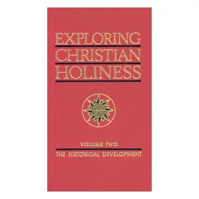 "Exploring Christian Holiness, Volume 2: The Historical Development" - "" ("Bassett Paul M.")(Pa