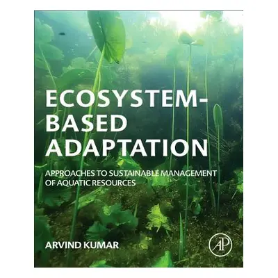 "Ecosystem-Based Adaptation: Approaches to Sustainable Management of Aquatic Resources" - "" ("K