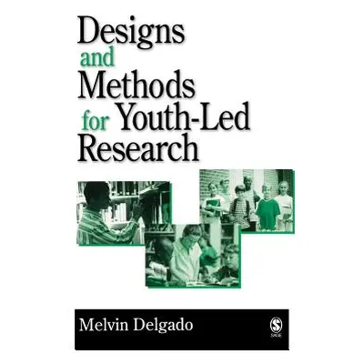 "Designs and Methods for Youth-Led Research" - "" ("Delgado Melvin")(Pevná vazba)