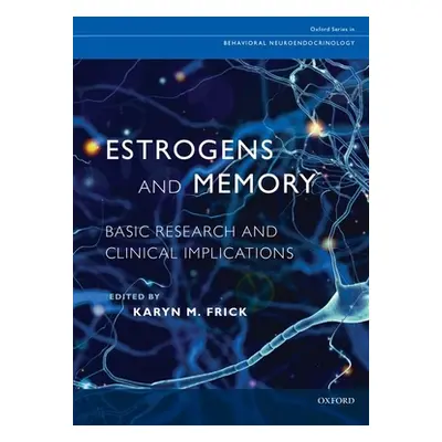 "Estrogens and Memory: Basic Research and Clinical Implications" - "" ("Frick Karyn M.")(Pevná v