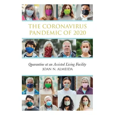 "The Coronavirus Pandemic of 2020: Quarantine at an Assisted Living Facility" - "" ("Almeida Joa