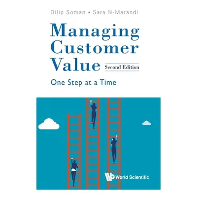 "Managing Customer Value: One Step at a Time (Second Edition)" - "" ("Soman Dilip")(Pevná vazba)