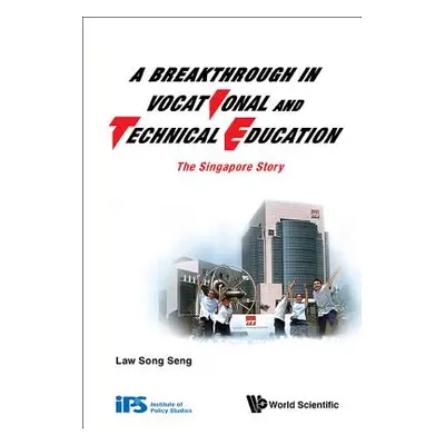 "Breakthrough in Vocational and Technical Education, A: The Singapore Story" - "" ("Law Song Sen